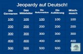 Jeopardy auf Deutsch! Die Germanen Das Mittelalter Die Reformation Die Aufklärung Misch- masch 100 200 300 400 500.