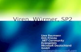 Viren, Würmer, SP2 Uwe Baumann Dirk Primbs.NET Community Evangelists Microsoft Deutschland GmbH uwebaum@microsoft.com dirkp@microsoft.com uwebaum@microsoft.com.