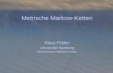 Metrische Markow-Ketten Klaus Frieler Universität Hamburg Musikwissenschaftliches Institut.
