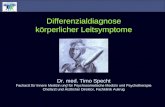 Differenzialdiagnose körperlicher Leitsymptome Dr. med. Timo Specht Facharzt für Innere Medizin und für Psychosomatische Medizin und Psychotherapie Chefarzt.