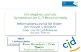 Christophorusschule Gymnasium im CJD Braunschweig Informationsabend für Eltern der neuen 5.Klassen über die Projektklasse (Schuljahr 2011-12) Herr Lattenstein.