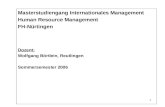 1 Masterstudiengang Internationales Management Human Resource Management FH-Nürtingen Dozent: Wolfgang Börtlein, Reutlingen Sommersemester 2006.