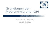 Grundlagen der Programmierung (GP) Hartmut Lackner 8.07.2010.