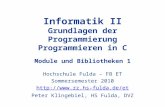 Informatik II Grundlagen der Programmierung Programmieren in C Module und Bibliotheken 1 Hochschule Fulda – FB ET Sommersemester 2010 .