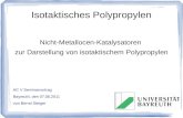 Isotaktisches Polypropylen Nicht-Metallocen-Katalysatoren zur Darstellung von isotaktischem Polypropylen AC V Seminarvortrag Bayreuth, den 07.06.2011 von.