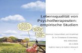 1 Lebensqualität von Psychotherapeuten: empirische Studien Seminar: Gesundheit und Krankheit Dr.in Christiane Eichenberg WS 2005/2006 20.2.2006 Kathrin.