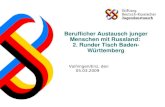 Beruflicher Austausch junger Menschen mit Russland: 2. Runder Tisch Baden- Württemberg Vaihingen/Enz, den 05.03.2009.