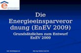 Mail shk2000@gmx.net Dipl. Ing. Matthias Kauf LFE Die Energieeinsparverordnung (EnEV 2009) Grundsätzliches zum Entwurf EnEV 2009.