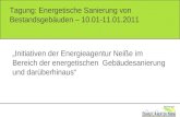Tagung: Energetische Sanierung von Bestandsgebäuden – 10.01-11.01.2011 Initiativen der Energieagentur Neiße im Bereich der energetischen Gebäudesanierung.