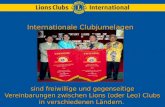 Sind freiwillige und gegenseitige Vereinbarungen zwischen Lions (oder Leo) Clubs in verschiedenen Ländern. Internationale Clubjumelagen.