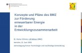 Konzepte und Pläne des BMZ zur Förderung erneuerbarer Energie in der Entwicklungszusammenarbeit Dr. Rainer Ellmies, Ulf Hillner (BMZ) Iserlohn, 12. Juni.