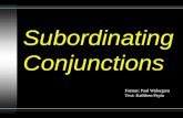Subordinating Conjunctions Format: Paul Widergren Text: Kathleen Pepin.
