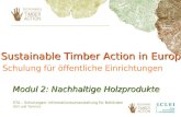 STA – Schulungen: Informationsveranstaltung für Behörden (Ort und Termin) Modul 2: Nachhaltige Holzprodukte Sustainable Timber Action in Europe Schulung.