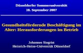 Gesundheitsfördernde Beschäftigung im Alter: Herausforderungen im Betrieb Johannes Siegrist Heinrich-Heine-Universität Düsseldorf Düsseldorfer Sommeruniversität.