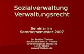 Sozialverwaltung Verwaltungsrecht Seminar im Sommersemester 2007 Dr. Bettina Theben Rechtsanwälte Dr. Theben Greifenhagener Straße 30 10437 Berlin .