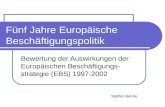 Fünf Jahre Europäische Beschäftigungspolitik Bewertung der Auswirkungen der Europäischen Beschäftigungs- strategie (EBS) 1997-2002 Steffen Behrle.