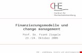 CHE - unabhängig, kreativ und umsetzungsorientiert Finanzierungsmodelle und change management Prof. Dr. Frank Ziegele 23./24. Oktober 2006.