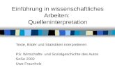 Einführung in wissenschaftliches Arbeiten: Quelleninterpretation Texte, Bilder und Statistiken interpretieren PS: Wirtschafts- und Sozialgeschichte des.