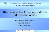 Karl Kuhn Alternsgerechte Arbeitsgestaltung und Personalpolitik Karl Kuhn, Dortmund  .