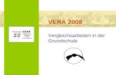 VERA 2008 Vergleichsarbeiten in der Grundschule Projekt VERA VERgleichs- Arbeiten in der Grundschule.