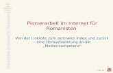 Pionierarbeit im Internet für Romanisten Wolf Lustig Romanisches Seminar Uni Mainz 1 von 19 Pionierarbeit im Internet für Romanisten Von der Linkliste.