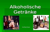 Alkoholische Getränke Von Petra Pennov. Wie entsteht Alkohol? Gärung Gärung Destillieren Destillieren Alkoholische Getränke Alkoholische Getränke (Wein.