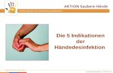 Www.aktion-sauberehaende.de | ASH 2011 - 2013 Bettenführende Einrichtungen Keine Chance den Krankenhausinfektionen Die 5 Indikationen der Händedesinfektion.