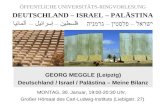 ÖFFENTLICHE UNIVERSITÄTS-RINGVORLESUNG DEUTSCHLAND – ISRAEL – PALÄSTINA GEORG MEGGLE (Leipzig) Deutschland / Israel / Palästina – Meine Bilanz MONTAG,