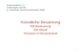 Untermodul 4 - 6 Andrologie und KB 6. Semester (Sommersemester) 2008 Künstliche Besamung KB-Bedeutung KB-Stand Gesetze in Deutschland 1.
