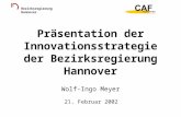 Bezirksregierung Hannover Präsentation der Innovationsstrategie der Bezirksregierung Hannover Wolf-Ingo Meyer 21. Februar 2002.