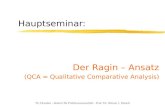 TU Dresden - Institut für Politikwissenschaft - Prof. Dr. Werner J. Patzelt Hauptseminar: Der Ragin – Ansatz (QCA = Qualitative Comparative Analysis)