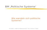 TU Dresden - Institut für Politikwissenschaft - Prof. Dr. Werner J. Patzelt BM Politische Systeme Wie wandeln sich politische Systeme?