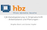 CJK-Katalogisierung in Originalschrift - Arbeitsstand und Planungen - Brigitte Block und Günter Hupfer.
