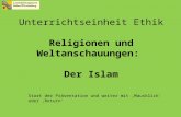 Unterrichtseinheit Ethik Religionen und Weltanschauungen: Der Islam Start der Präsentation und weiter mit Mausklick oder Return.