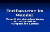 Tarifsysteme im Wandel Zukunft des deutschen Weges der Tarifpolitik im europäischen Kontext.