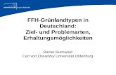 FFH-Grünlandtypen in Deutschland: Ziel- und Problemarten, Erhaltungsmöglichkeiten Rainer Buchwald Carl von Ossietzky Universität Oldenburg.