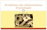 26. APRIL 2010 Probleme der italienischen Etymologie 1.