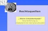 Kleine Urkundenkunde Eine Einführung zu mittelalterlichen Herrscherurkunden Rechtsquellen.