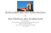 Kulturadstrate des Italienischen I: Der Einfluss des Arabischen WS 2010/2011 Veranstaltung: Die Sprachkontakte des Italienischen Dozent: Andreas Michel.