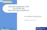 Genderaspekte und Qualität bei Berufungsverfahren Dr. Bärbel Rompeltien Workshop 16. März 2007.