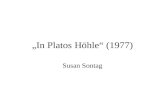 In Platos Höhle (1977) Susan Sontag. In Platos Höhle Das Höhlengleichnis (370 v. Chr.) - das bekannteste Gleichnis des antiken griechischen Philosophen.