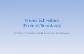 Freies Schreiben (Freinet/Sennlaub) Meike Schmitz und Teresa Hartmann.