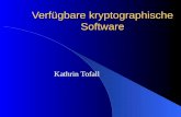 Verfügbare kryptographische Software Kathrin Tofall.