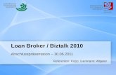 Loan Broker / Biztalk 2010 Abschlusspräsentation – 30.06.2011 Referenten: Kopp, Isenmann, Allgeier.