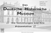 Das D eutsche H istorische M useum // Die Sammlungen und ihre Präsentation // Historische Sammlungen Seite 1 von 27 Referat von Nadine Rasche.