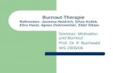 Burnout-Therapie Referenten: Jasmina Heidrich, Silvia Kollek, Ebru Harat, Agnes Dobrowolski, Sibel Siktas Seminar: Motivation und Burnout Prof. Dr. P.
