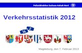 Polizeidirektion Sachsen-Anhalt Nord Verkehrsstatistik 2012 Magdeburg, den 7. Februar 2013.