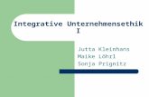 Integrative Unternehmensethik I Jutta Kleinhans Maike Löhrl Sonja Prignitz.