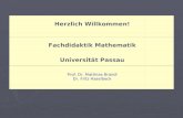 Dr. Fritz Haselbeck / Fachdidaktik Mathematik / Universität Passau Herzlich Willkommen! Fachdidaktik Mathematik Universität Passau Prof. Dr. Matthias Brandl.