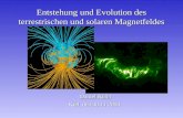 Entstehung und Evolution des terrestrischen und solaren Magnetfeldes Daniel Köhn Kiel, den 30.11.2004.
